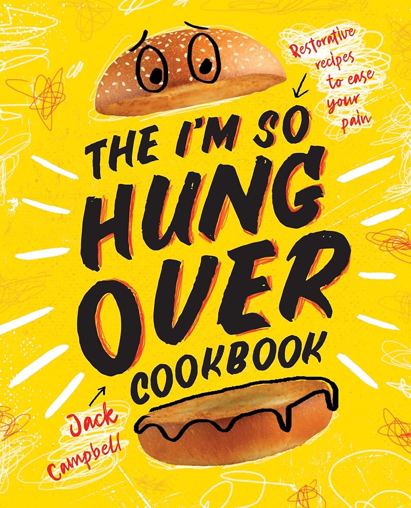 The I'm-So-Hungover Cookbook: Restorative recipes to ease your pain cover image