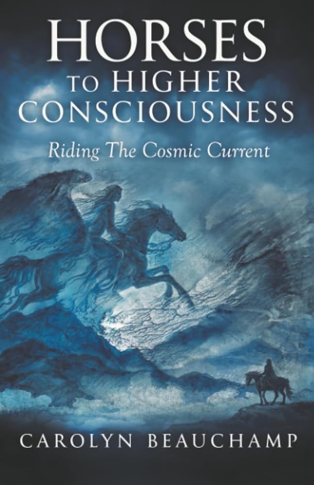 HORSES TO HIGHER CONSCIOUSNESS: Riding The Cosmic Current cover image