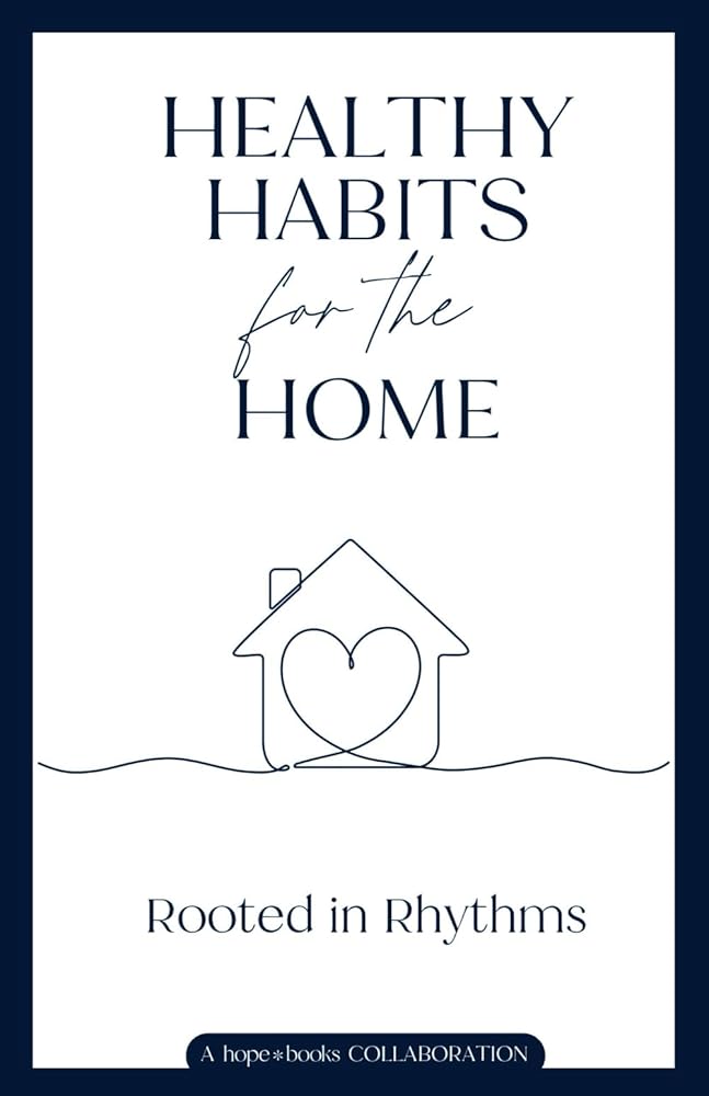 Healthy Habits for the Home: Rooted in Rhythms cover image