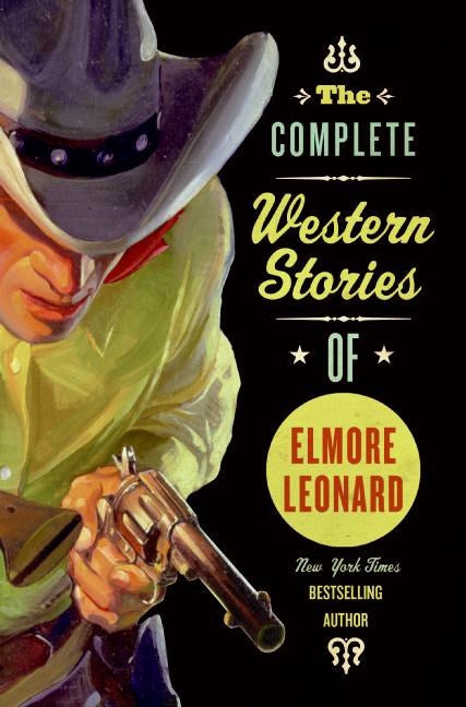The Complete Western Stories of Elmore Leonard