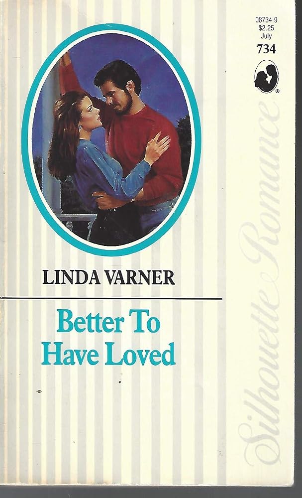 Better To Have Loved (Silhouette Romance, No 734) cover image