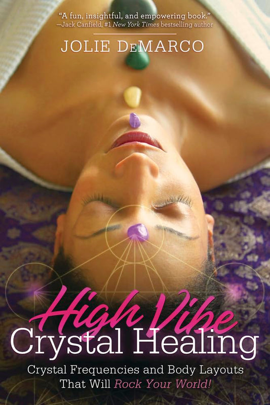 High-Vibe Crystal Healing: Crystal Frequencies and Body Layouts That Will Rock Your World cover image