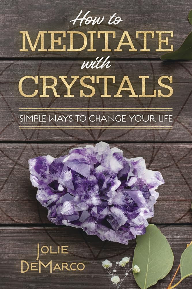How to Meditate with Crystals: Simple Ways to Change Your Life cover image