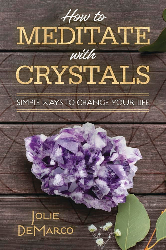 How to Meditate with Crystals: Simple Ways to Change Your Life cover image