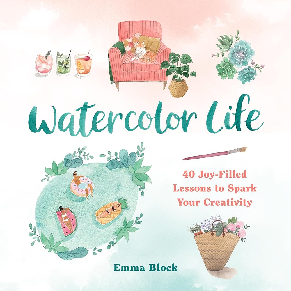 Watercolor Life: 40 Joy-Filled Lessons to Spark Your Creativity cover image