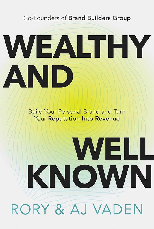 Wealthy and Well-Known: Build Your Personal Brand and Turn Your Reputation into Revenue cover image