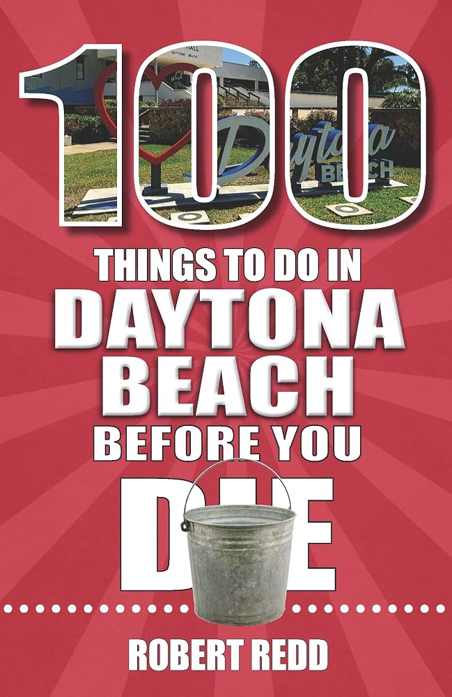 100 Things to Do in Daytona Beach Before You Die cover image