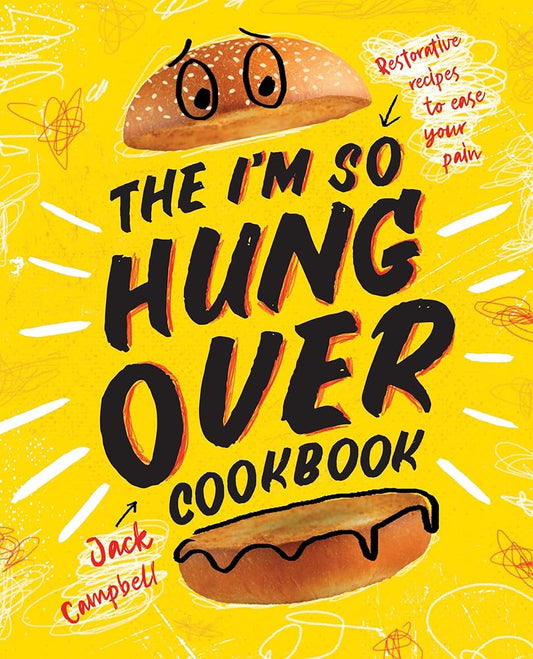 The I'm-So-Hungover Cookbook: Restorative recipes to ease your pain cover image