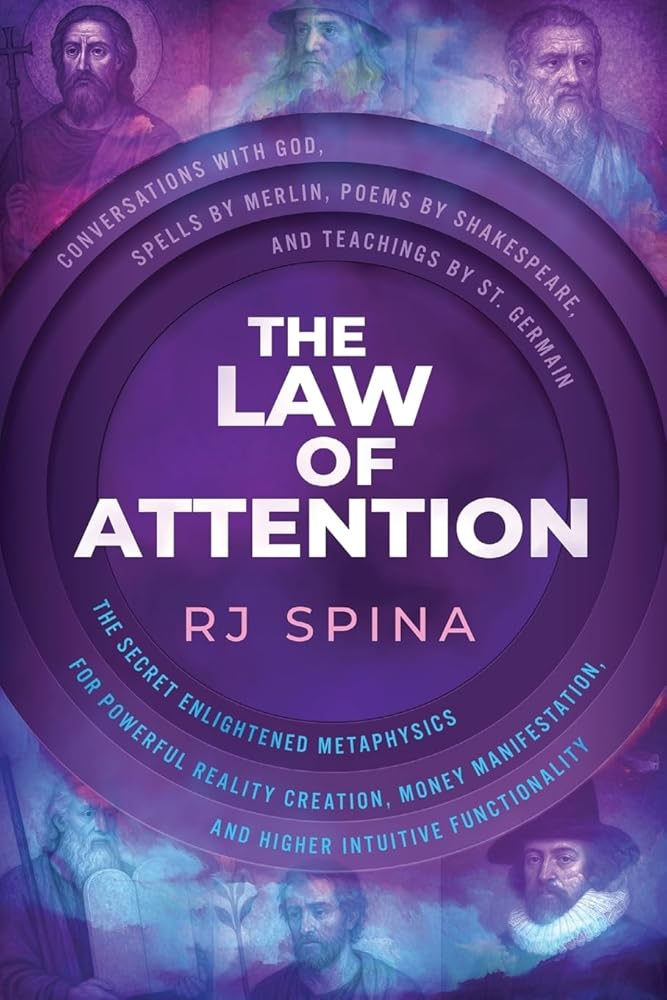 The Law of Attention: The Secret Enlightened Metaphysics for Powerful Reality Creation, Money Manifestation, and Higher Intuitive Functionality cover image