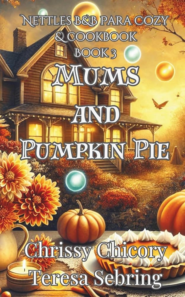 Mums and Pumpkin Pie: Nettles B&B Para Cozy & Cookbook cover image