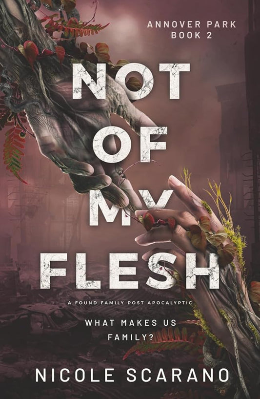 Not Of My Flesh: A Found Family Post Apocalyptic (Annover Park) cover image