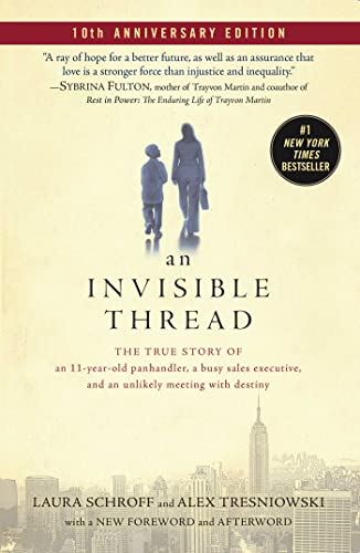 An Invisible Thread: The True Story of an 11-Year Old Panhandler, a Busy Sales Executive, and an Unlikely Meeting with Destiny