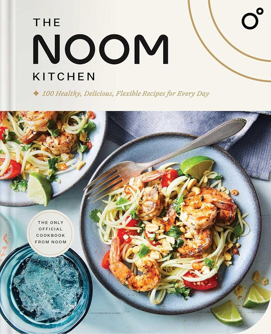 The Noom Kitchen: 100 Healthy, Delicious, Flexible Recipes for Every Day cover image