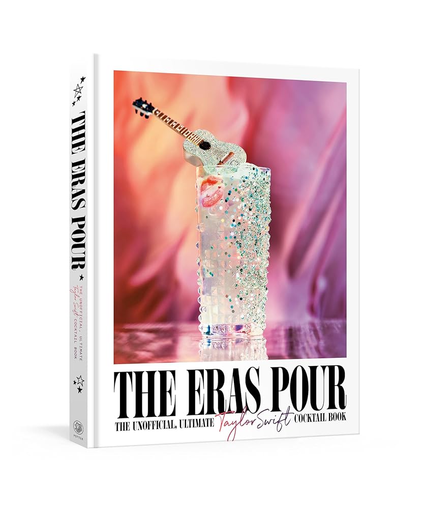 The Eras Pour: The Unofficial, Ultimate Taylor Swift Cocktail Book cover image
