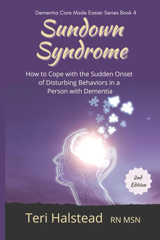 Sundown Syndrome: How to Cope with the Sudden Onset of Disturbing Behaviors in a Person with Dementia (Dementia Care Made Easier) cover image