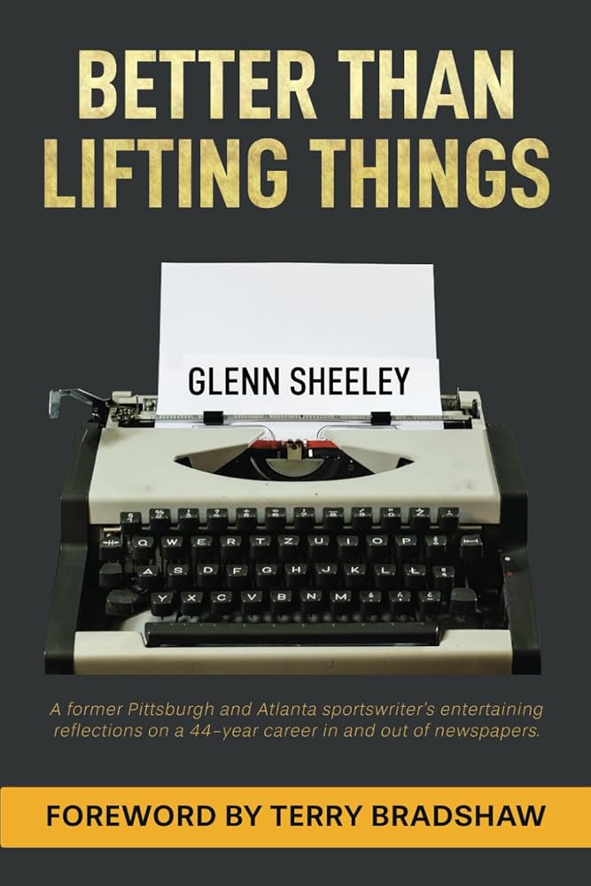 Better Than Lifting Things: A former Pittsburgh and Atlanta sportswriter's entertaining reflections on a 44-year career in and out of newspapers. cover image