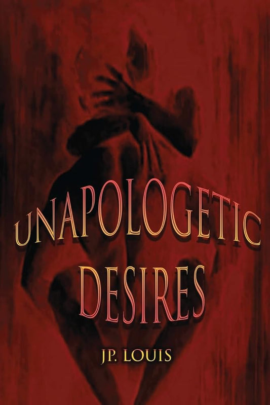 Unapologetic Desires: An Exploration of Raw Passion and Unfiltered Pleasure cover image